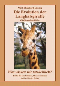 Wolf-Ekkehard Lönnig: Die Evolution der Langhalsgiraffe (Giraffa camelopardalis L.): Was wissen wir tatsächlich? Testfall für Gradualismus, Makromutationen und intelligentes Design